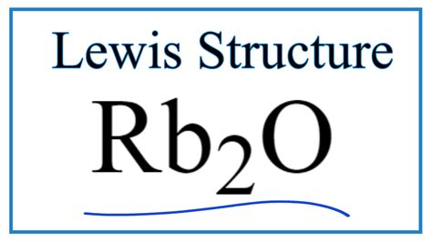 lewis dot structure for rb|How to Draw the Lewis Dot Structure for Rb2O: Rubidium oxide.